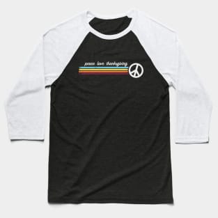 Peace Love Thanksgiving Baseball T-Shirt